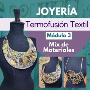 Joyería Textil Termofusión Módulo 3