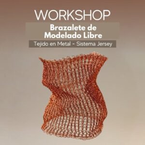 Workshop Brazalete de Modelado Libre Tejido en Metal · Sistema Jersey
